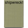 Shipwreck! door Tim O'Shei