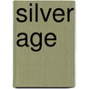 Silver Age by Arthur Edward Legge