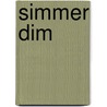 Simmer Dim by William Greenway