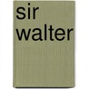 Sir Walter door Tom Clavin