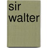 Sir Walter by Tom Clavin
