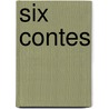 Six contes by Guy de Maupassant