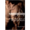 Skinny Boy door Gary A. Grahl