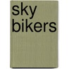 Sky Bikers door Tony Norman