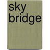 Sky Bridge door Laura Pritchett