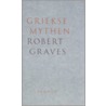 Griekse mythen by Robert Graves