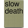 Slow Death door Rudi Koertzen