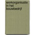Werkorganisatie in het bouwbedrijf