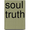Soul Truth door Grant Tappe