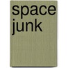 Space Junk door Richard Hantula