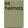 Ss Helmets door Michael D. Beaver