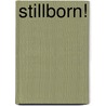 Stillborn! door Steven Bradley