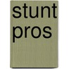 Stunt Pros door Steve Truglia