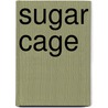 Sugar Cage by Connie May Fowler