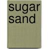 Sugar Sand door Jeff Behm