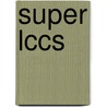 Super Lccs door Onbekend