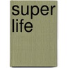 Super Life door Stephen G. Boyce