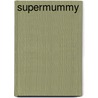 Supermummy by Mel McGee