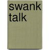 Swank Talk door Gilles Gauthier