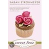 Sweet Love by Sarah Strohmeyer