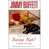 Swine Not? door Jimmy Buffett