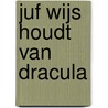 Juf Wijs houdt van Dracula