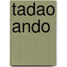 Tadao Ando door Werner Blaser