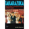 Takarazuka by Jennifer Robertson