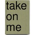 Take On Me