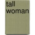 Tall Woman