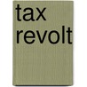 Tax Revolt door K. Mike Hill