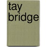 Tay Bridge door Albert Grothe