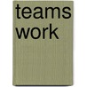 Teams Work door Joyce Mitchell