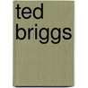 Ted Briggs by Miriam T. Timpledon