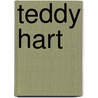 Teddy Hart by Miriam T. Timpledon