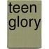 Teen Glory