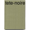 Tete-Noire door Gustave Toudouze