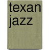Texan Jazz by Dave Oliphant