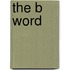 The B Word