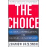 The Choice by Zbigniew K. Brzezinski
