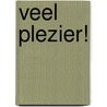 Veel plezier! door Onbekend