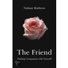 The Friend by Nishant Matthews