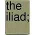 The Iliad;