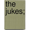 The Jukes; by R.L. 1841-1883 Dugdale