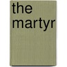The Martyr door Mrs. Erskine Norton