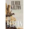 The Rebels by Elmer Kelton