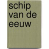 Schip van de eeuw door A. Zuidhoek