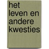 Het leven en andere kwesties