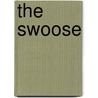 The Swoose by Miriam T. Timpledon