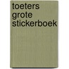 Toeters grote stickerboek by Unknown